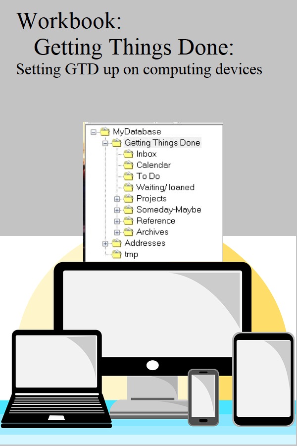Workbook: Getting Things Done: Setting GTD up on computing devices